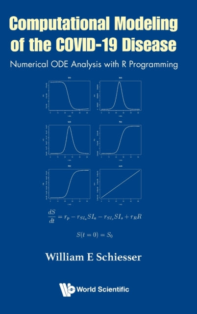 Book cover of: Computational Modeling Of The Covid-19 Disease: Numerical Ode Analysis With R Programming. By: E