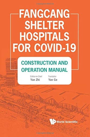 Fangcang Shelter Hospitals For Covid-19: Construction And Operation Manual