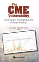 Book cover of: Cme Vulnerability, The: The Impact Of Negative Oil Futures Trading. By: George Xianzhi Yuan