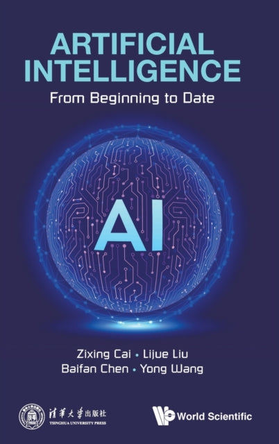 Book cover of: Artificial Intelligence: From Beginning To Date. By: Zixing Cai