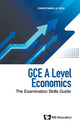 Book cover of: Gce A Level Economics: The Examination Skills Guide. By: Christabelle Soh