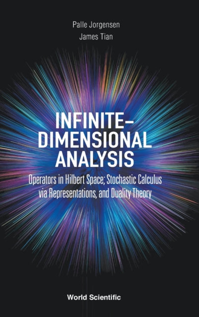 Book cover of: Infinite-dimensional Analysis: Operators In Hilbert Space; Stochastic Calculus Via Representations, And Duality Theory
