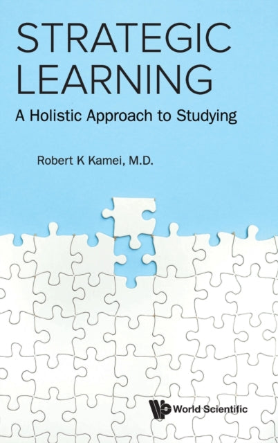 Book cover of: Strategic Learning: A Holistic Approach To Studying. By: Robert K. Kamei