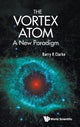 Book cover of: Vortex Atom. By: Barry R. Clarke