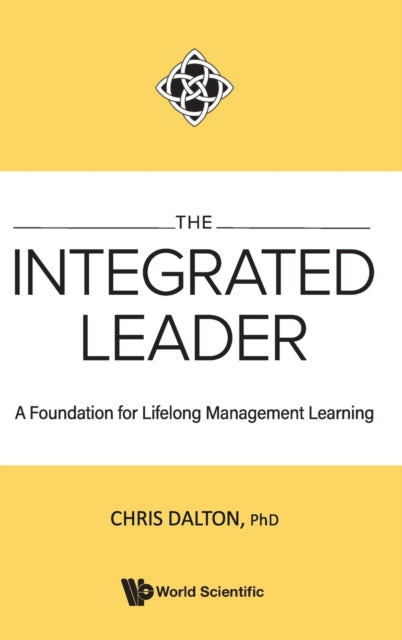 Book cover of: Integrated Leader, The: A Foundation For Lifelong Management Learning. By: Chris Dalton