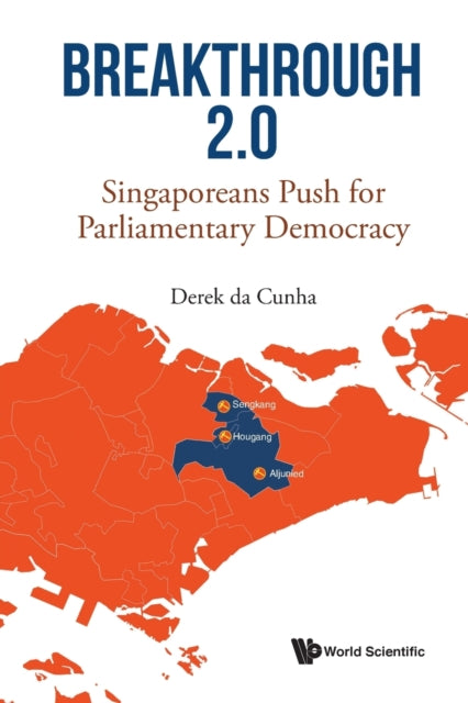 Book cover of: Breakthrough 2.0: Singaporeans Push For Parliamentary Democracy. By: Derek Da Cunha