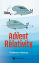 Book cover of: Advent Of Relativity, The. By: V. Smilga