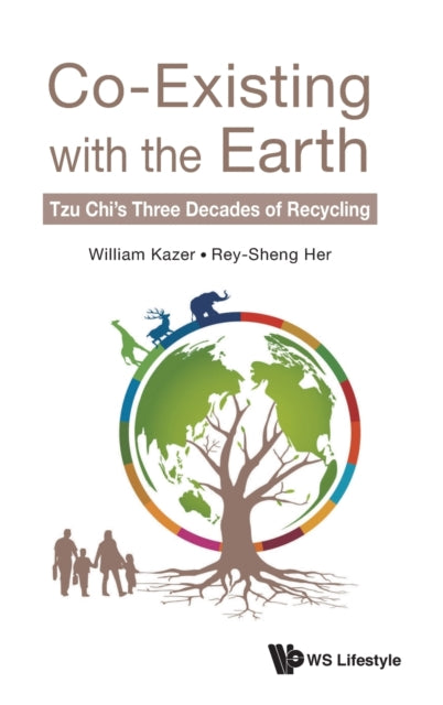 Book cover of: Co-existing With The Earth: Tzu Chi's Three Decades Of Recycling. By: AL