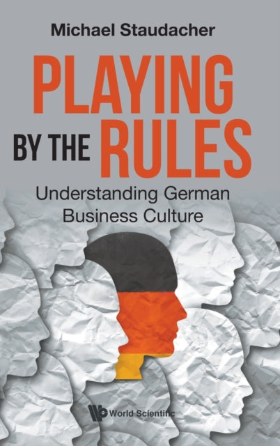 Book cover of: Playing By The Rules: Understanding German Business Culture. By: Michael Staudacher
