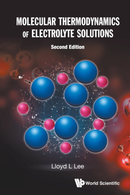 Book cover of: Molecular Thermodynamics Of Electrolyte Solutions. By: Lloyd L. Lee