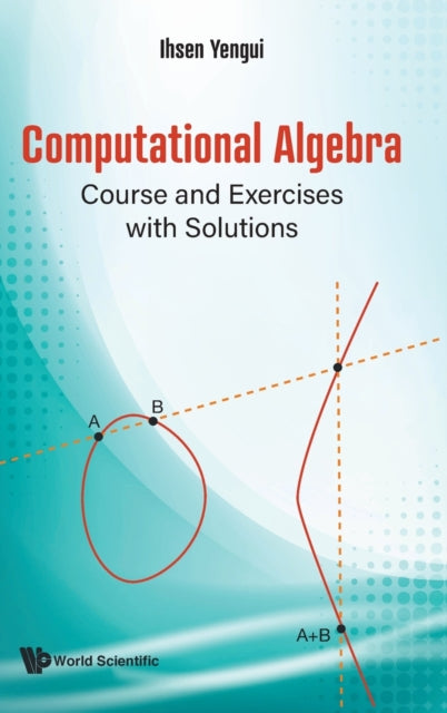 Book cover of: Computational Algebra: Course And Exercises With Solutions. By: Ihsen Yengui