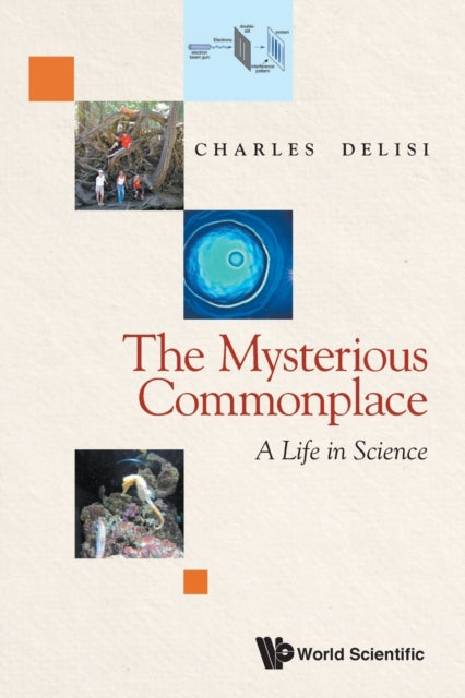 Book cover of: Mysterious Commonplace, The: A Life In Science. By: Charles DeLisi