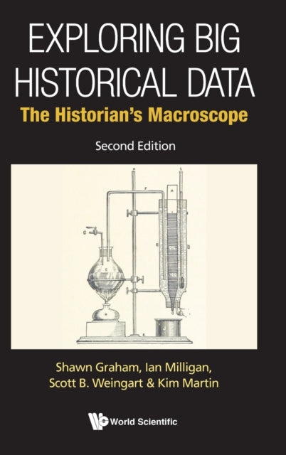 Book cover of: Exploring Big Historical Data: The Historian's Macroscope. By: Shawn Graham
