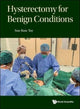 Book cover of: Hysterectomy For Benign Conditions. By: Sun Kuie Tay