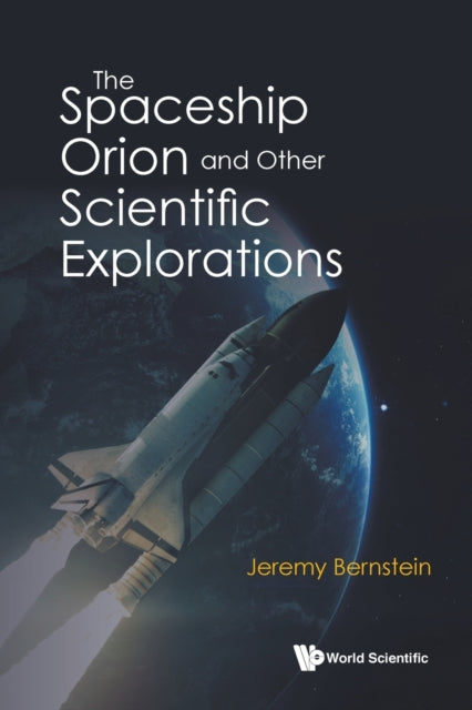 Book cover of: Spaceship Orion And Other Scientific Explorations, The. By: Jeremy Bernstein