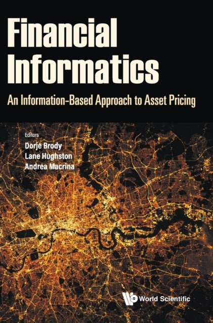 Book cover of: Financial Informatics: An Information-based Approach To Asset Pricing. By: Dorje Brody