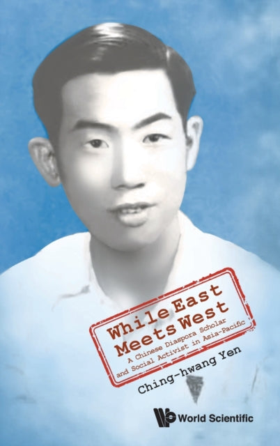 Book cover of: While East Meets West: A Chinese Diaspora Scholar And Social Activist In Asia-pacific. By: Qinghuang Yan