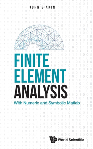 Finite Element Analysis: With Numeric And Symbolic Matlab