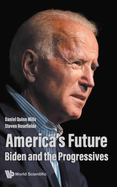 Book cover of: America's Future: Biden And The Progressives. By: Daniel Quinn Mills