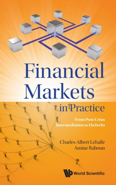 Book cover of: Financial Markets In Practice: From Post-crisis Intermediation To Fintechs. By: Charles-Albert Lehalle