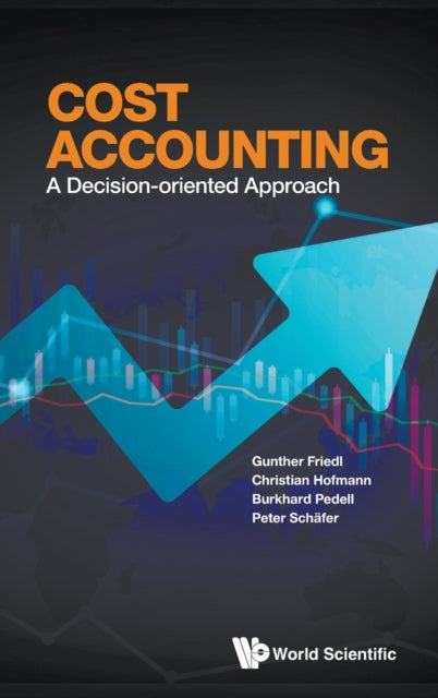Book cover of: Cost Accounting: A Decision-oriented Approach. By: Gunther Friedl