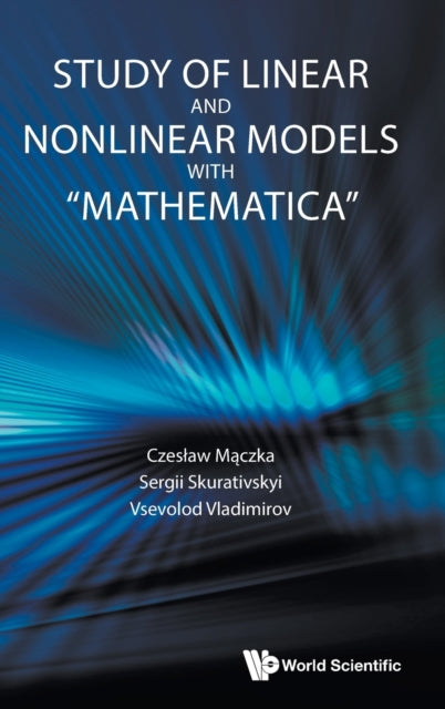 Book cover of: Study Of Linear And Nonlinear Models With "Mathematica". By: Czeslaw Maczka