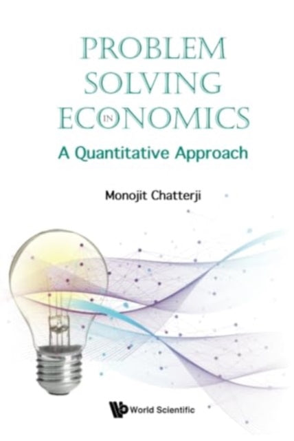 Book cover of: Problem Solving In Economics: A Quantitative Approach. By: Monojit Chatterji