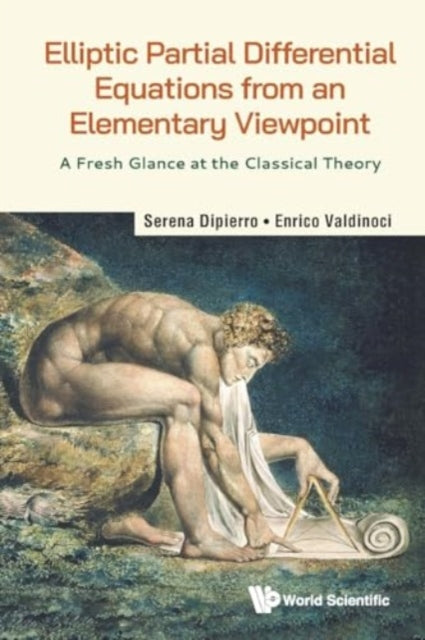 Book cover of: Elliptic Partial Differential Equations From An Elementary Viewpoint: A Fresh Glance At The Classical Theory. By: VALDINOCI