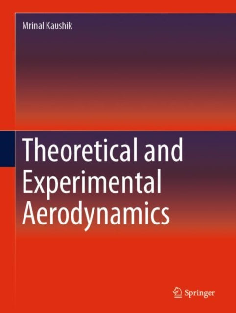 Book cover of: Theoretical and Experimental Aerodynamics. By: Mrinal Kaushik