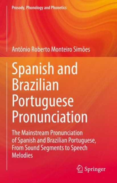 Book cover of: Spanish and Brazilian Portuguese Pronunciation. By: Antônio Roberto Monteiro Simões
