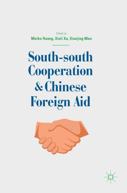 Book cover of: South-south Cooperation and Chinese Foreign Aid. By: Meibo Huang