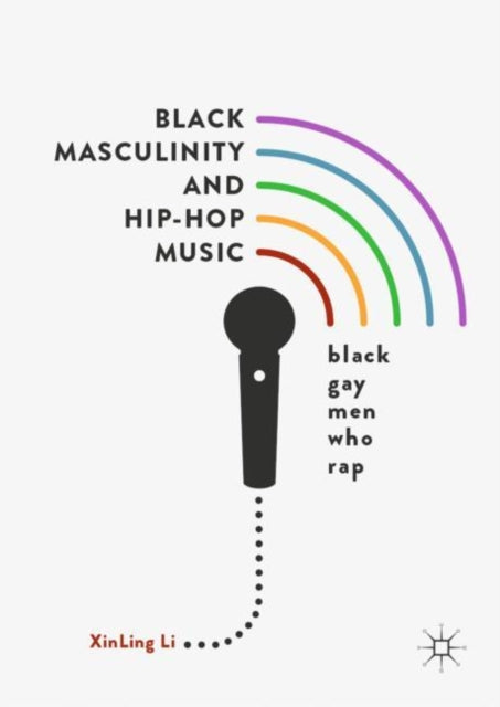 Book cover of: Black Masculinity and Hip-Hop Music. By: Xinling Li