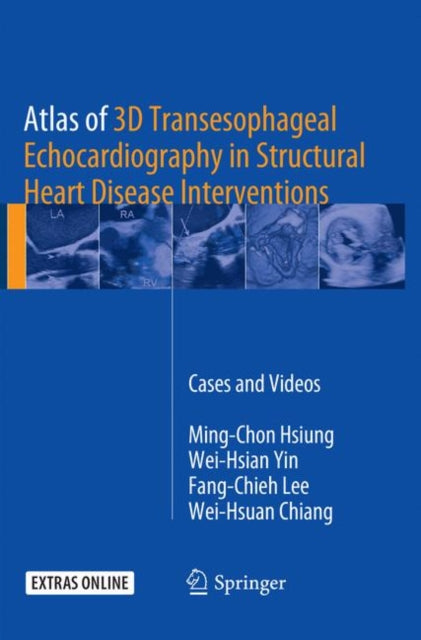 Book cover of: Atlas of 3D Transesophageal Echocardiography in Structural Heart Disease Interventions. By: Ming-Chon Hsiung