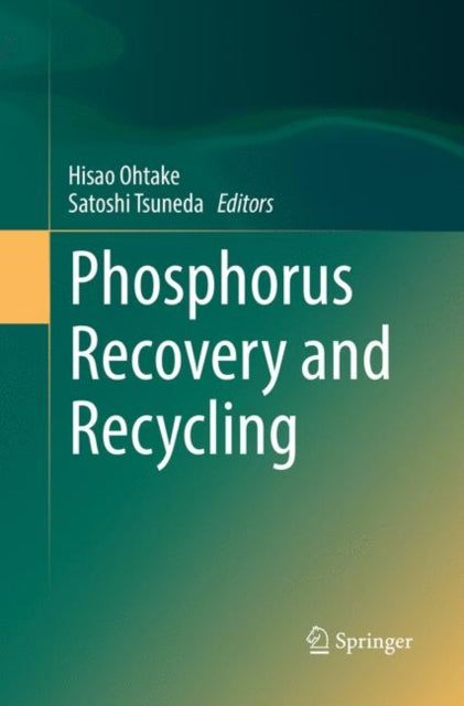 Book cover of: Phosphorus Recovery and Recycling. By: Hisao Ohtake