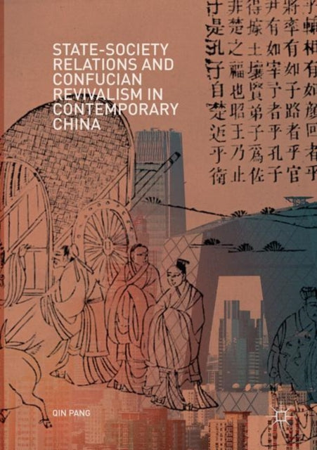 Book cover of: State-Society Relations and Confucian Revivalism in Contemporary China. By: Qin Pang