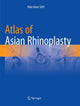 Book cover of: Atlas of Asian Rhinoplasty. By: Man Koon SUH