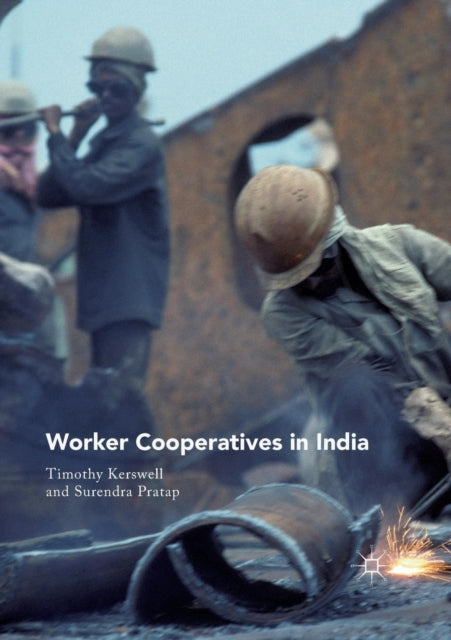 Book cover of: Worker Cooperatives in India. By: Timothy Kerswell