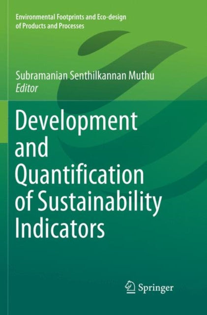 Book cover of: Development and Quantification of Sustainability Indicators. By: Subramanian Senthilkannan Muthu