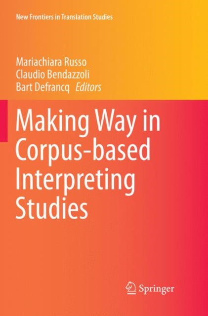 Book cover of: Making Way in Corpus-based Interpreting Studies. By: Mariachiara Russo