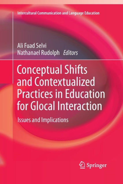 Book cover of: Conceptual Shifts and Contextualized Practices in Education for Glocal Interaction