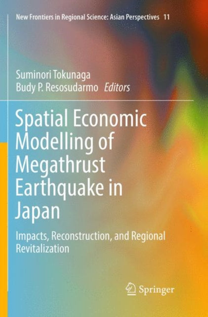 Book cover of: Spatial Economic Modelling of Megathrust Earthquake in Japan. By: Suminori Tokunaga