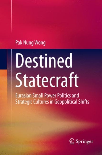 Book cover of: Destined Statecraft. By: Pak Nung Wong