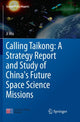 Book cover of: Calling Taikong: A Strategy Report and Study of China's Future Space Science Missions. By: Ji Wu