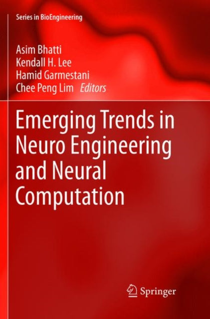 Book cover of: Emerging Trends in Neuro Engineering and Neural Computation. By: Asim Bhatti