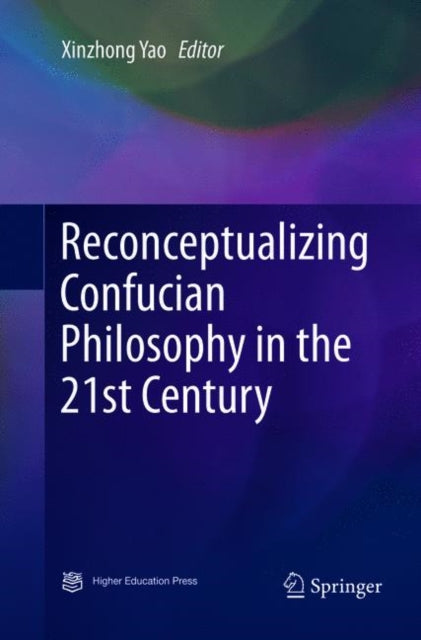 Book cover of: Reconceptualizing Confucian Philosophy in the 21st Century