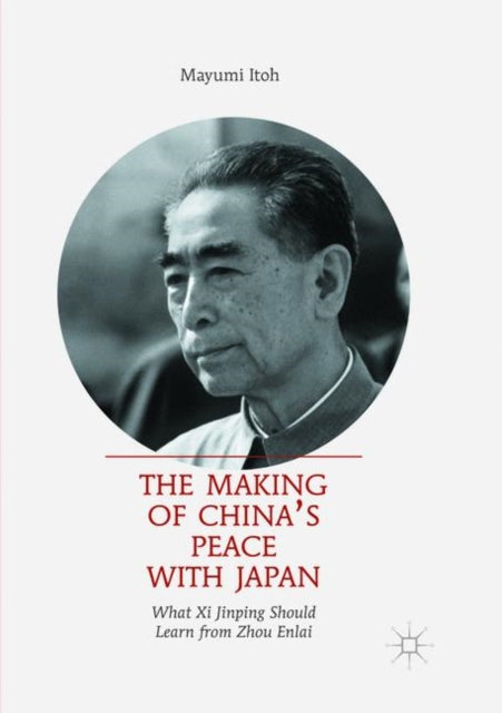 Book cover of: Making of China’s Peace with Japan. By: Mayumi Itoh