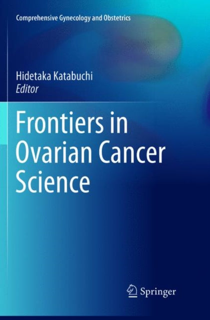 Book cover of: Frontiers in Ovarian Cancer Science. By: Hidetaka Katabuchi