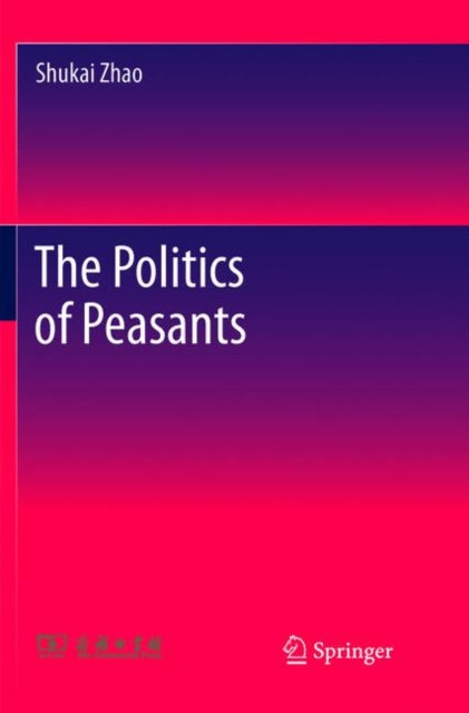 Book cover of: Politics of Peasants. By: Shukai Zhao