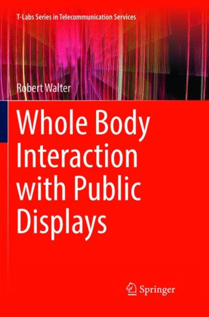 Book cover of: Whole Body Interaction with Public Displays. By: Robert Walter