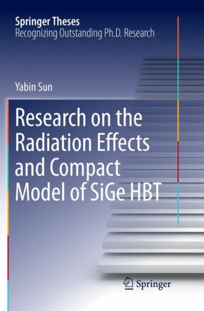 Book cover of: Research on the Radiation Effects and Compact Model of SiGe HBT. By: Yabin Sun